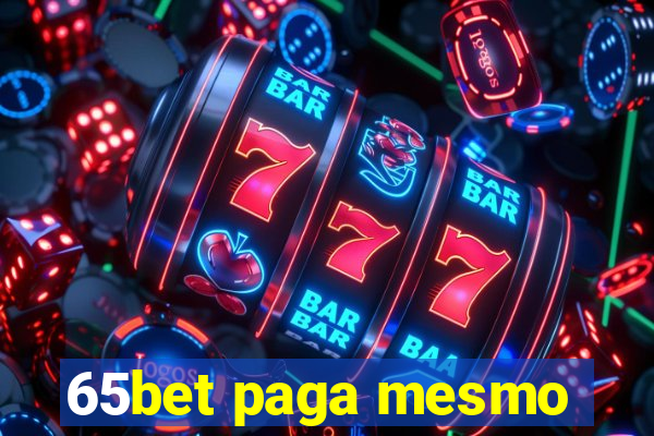 65bet paga mesmo